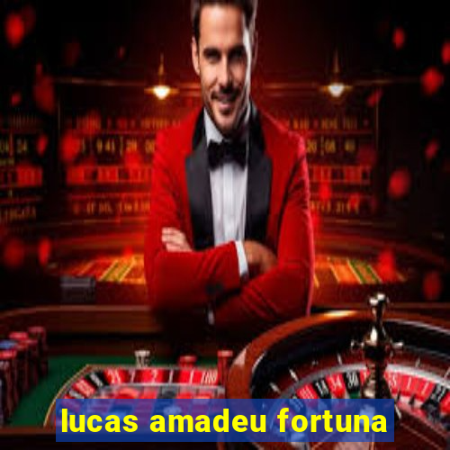 lucas amadeu fortuna